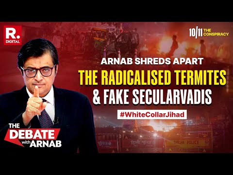 Arnab: Radicalised White Collar Jihadists & Hypocrite Secularvadis Destroying Indian Democracy