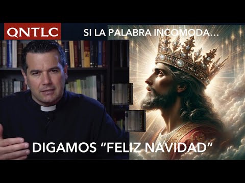 SI LA PALABRA INCOMODA, DIGAMOS: ¡FELIZ NAVIDAD!