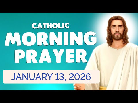 🙏 Catholic MORNING PRAYER TODAY 🙏 TUESDAY January 13, 2026 Prayers