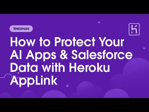 Stop Data Breaches: How to Protect Your AI Apps & Salesforce Data with Heroku AppLink