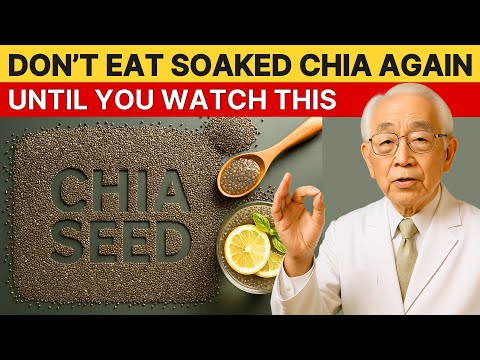 Japan’s Oldest Doctor: 5 Critical Mistakes You're Making When Soaking Chia Seeds
