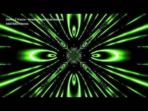 Dance 2 Trance  Power of American Natives   ABSTRACT Remix