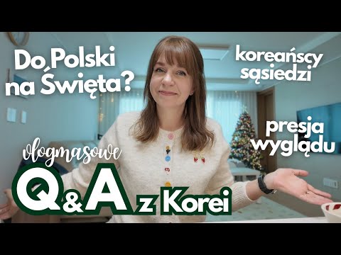 Christmas in Poland, Korean neighbors, appearance pressure - vlogmas Q and A. Questions and answers.