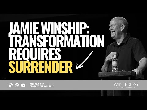Jamie Winship on Why Transformation Requires Surrender