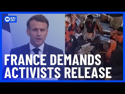 Macron Demands Release of Freedom Flotilla Activists | 10 News First