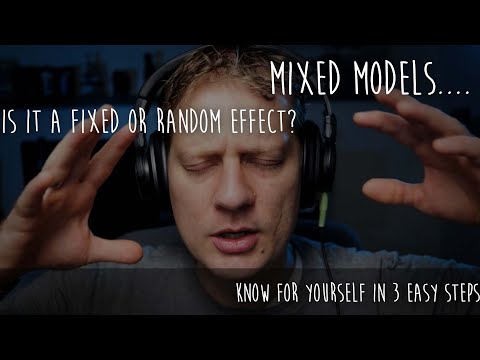 How to decide whether an effect is fixed or random in mixed models