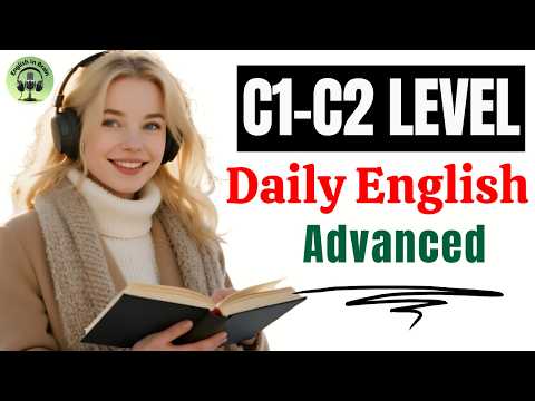 C1–C2 Advanced English Practice – Daily Fluency Training