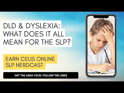 DLD & Dyslexia: What Does It All Mean for the SLP?
