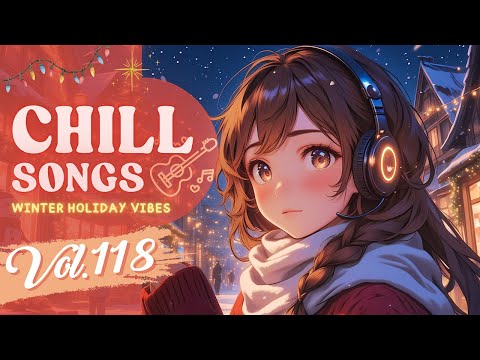 Chill Songs Vol.118 | Mellow Pop & Gentle R&B | Soft Moments & Warm Energy