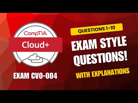 CompTIA Cloud+ (CV0-004) Exam-Style Practice Questions 2025 | Q1–10 (With Explanations)