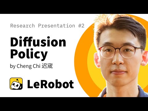 Diffusion Policy: LeRobot Research Presentation #2 by Cheng Chi
