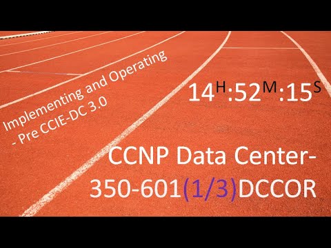 CCNP Data Center -350-601 DCCOR Implementing and Operating - Pre CCIE