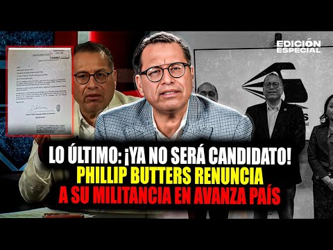 DEC 5 - Phillip Butters renuncia a Avanza País y ya no será candidato a la presidencia