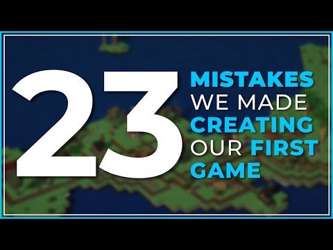 23 mistakes we made making our first game