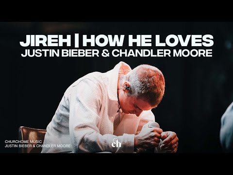 Jireh / How He Loves | Justin Bieber, Chandler Moore & Churchome Music