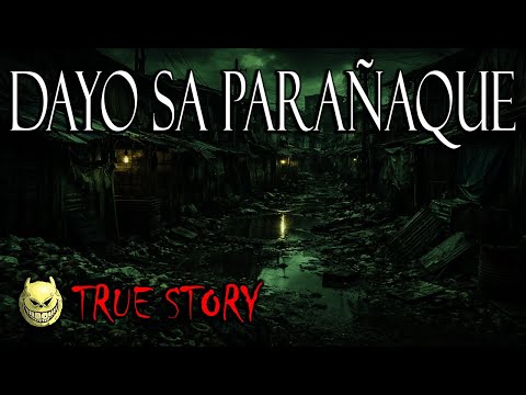 ANG DAYO SA PARAÑAQUE SA PILING NG ASWANG - TRUE STORY