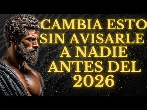 SUELTA ESTAS 15 COSAS EN SILENCIO ANTES DE DEL 2026 Y CAMBIA TU VIDA l LECCIONES de ESTOICISMO