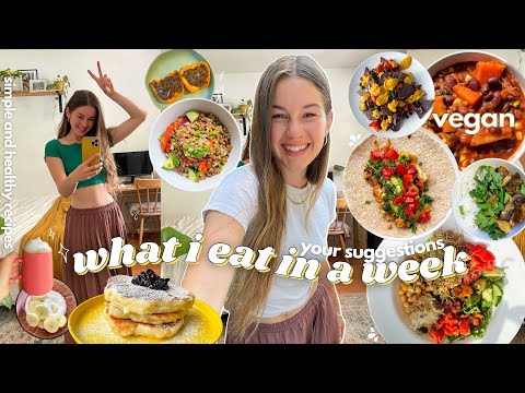 My followers TOLD ME what to EAT in a week! ( vegan )🌿👩🏻‍🍳