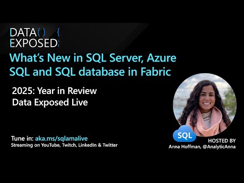 2025 Year in Review: What's new in SQL Server, Azure SQL, and SQL DB in Fabric | Data Exposed Live