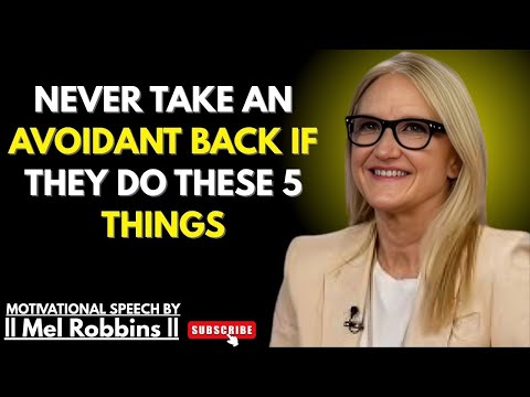 Never Take an Avoidant Back If They Do These 5 Things | Mel Robbins Best Powerful Speech
