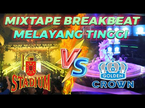 Mixtape Breakbeat STADIUM VS GOLDEN CROWN NONSTOP 5 JAM Melayang Tinggi Ke Angkasa