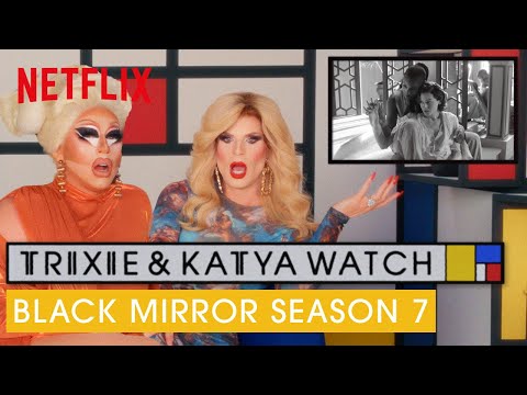 Drag Queens Trixie & Katya React to Black Mirror Season 7 | I Like to Watch | Netflix