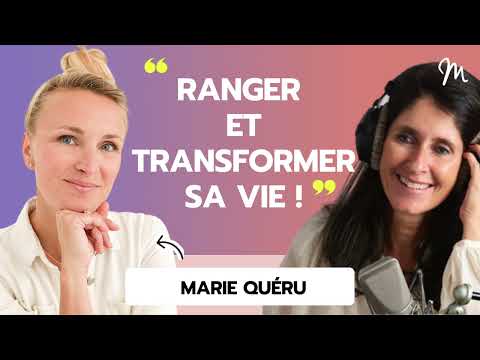Ranger et transformer sa vie avec Marie Quéru #548