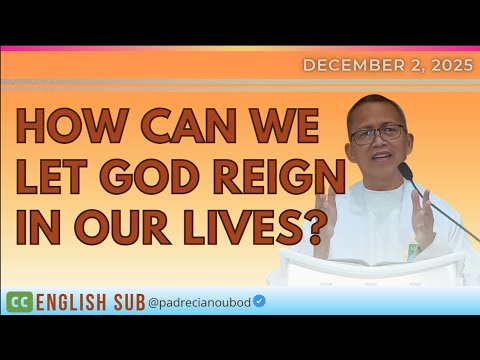 “How can we let God reign in our lives?” | December 2, 2025 Homily with English Subtitle
