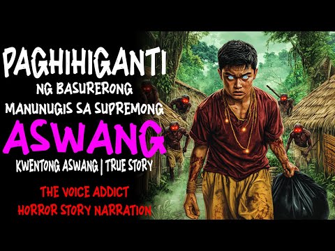 PAGHIHIGANTI NG BASURERONG MANUNUGIS SA SUPREMONG ASWANG (Aswang True Story)