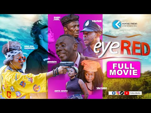 FULL MOVIE EYE RED🔥❤️ KWAKU MANU,AKROBETO, NANA AMA MCBROWN, KALIBOS,😂 2025 GHANA BEST COMEDY MOVIE