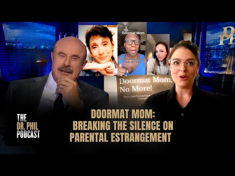 Doormat Mom: Breaking the Silence on Parental Estrangement | The Dr. Phil Podcast