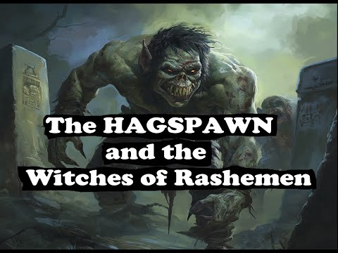 The Hag Spawn and the Witches of Rashemen - Dungeons and Dragons-Forgotten Realms lore