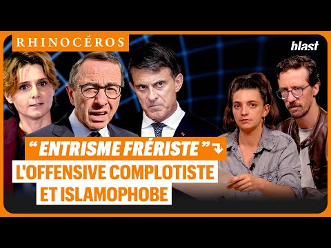 🦏 "ENTRISME FRÉRISTE" : L'OFFENSIVE COMPLOTISTE ET ISLAMOPHOBE