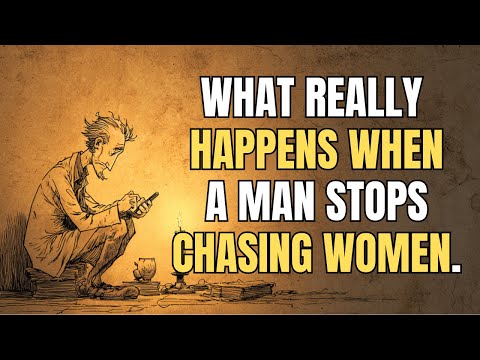 What Really Happens When a Man Stops Chasing Women.