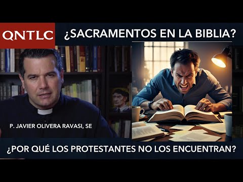 SACRAMENTOS EN LA BIBLIA: ¿Por qué los protestantes no los encuentran? El misterio del arcano
