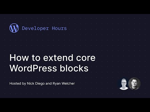 Developer Hours: How to extend Core WordPress blocks