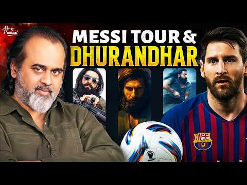Messi Tour and Dhurandhar: Cheers for Gloss, Tears for India || Acharya Prashant (2025)