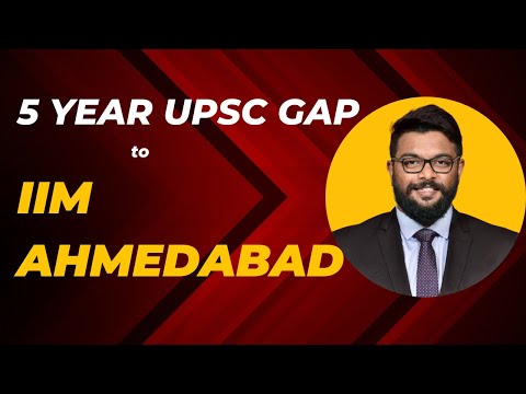 IIM Ahmedabad MBA after UPSC 5 Year gap | Consulting after MBA | Plan B for UPSC