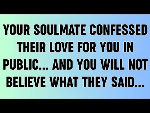 📜YOUR SOULMATE CONFESSED THEIR LOVE FOR YOU IN PUBLIC... AND YOU WILL NOT BELIEVE WHAT THEY SAID...