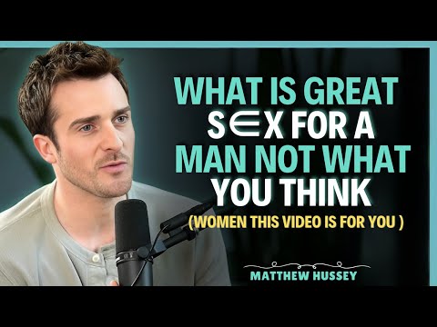 What Is Great Sex For A Man - Not What You Think || Matthew Hussey || Dating Advice