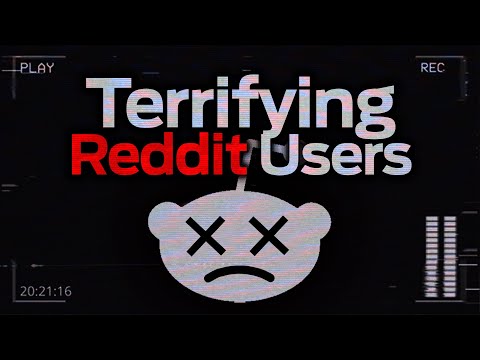 Terrifying Reddit Users