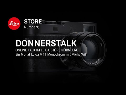 DonnersTALK im Leica Store Nürnberg - Ein Monat Leica M11 Monochrom mit Micha Will