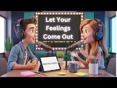 Let Your Feelings Come Out | Talk About feelings| English Conversation Practice | Daily Life English