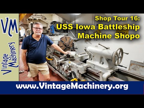 Shop Tour 16: USS Iowa Machine Shop