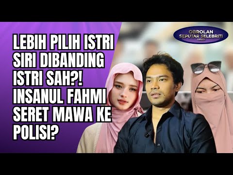 PILIH ISTRI SIRI DIBANDING ISTRI SAH? INSANUL FAHMI SERET WARDATINA MAWA KEPOLISI DEMI INARA?! - OSS