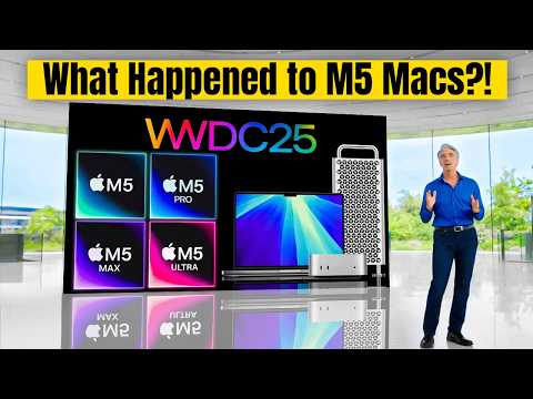 Did Apple FORGET The M5 Macs at WWDC 2025?
