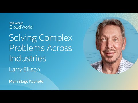 Solving the most complex problems across industries—Larry Ellison Keynote | CloudWorld 2022
