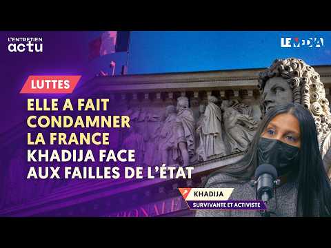ELLE A FAIT CONDAMNER LA FRANCE : KHADIJA FACE AUX FAILLES DE L’ÉTAT