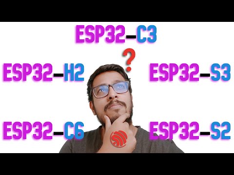 What ESP32 to buy & use? ESP32 S2,S3,C3,C6,H2...