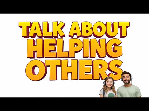B1 ENGLISH LEVEL TALK ABOUT HELPING OTHERS